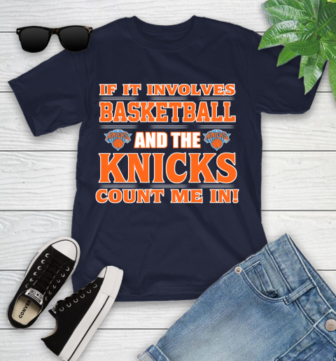 NBA If It Involves Basketball And New York Knicks Count Me In Sports Youth T-Shirt 3