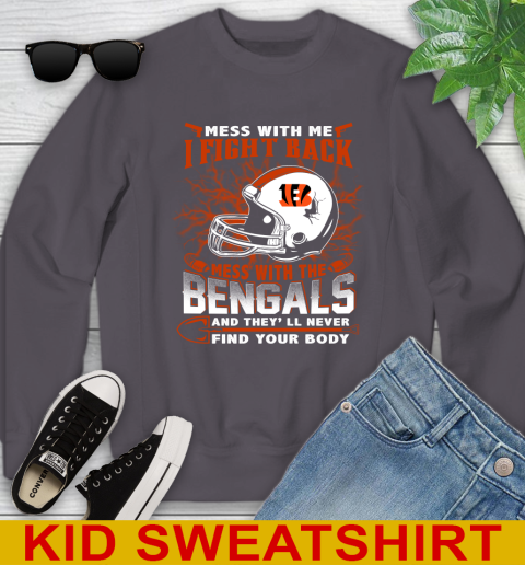NFL Football Cincinnati Bengals Mess With Me I Fight Back Mess With My Team And They'll Never Find Your Body Shirt Youth Sweatshirt 5
