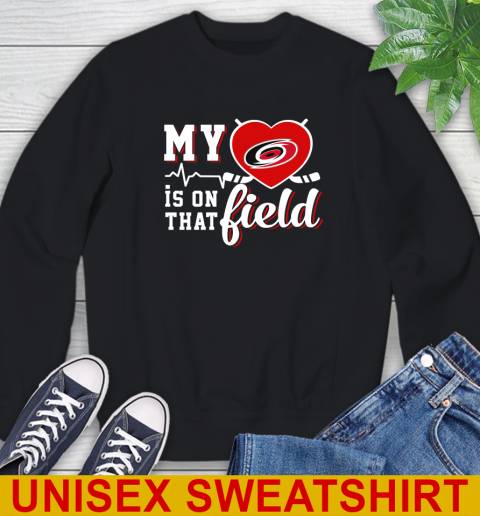 NHL My Heart Is On That Field Hockey Sports Carolina Hurricanes Sweatshirt
