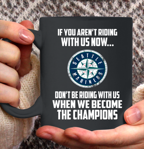 MLB Seattle Mariners Baseball We Become The Champions Ceramic Mug 11oz