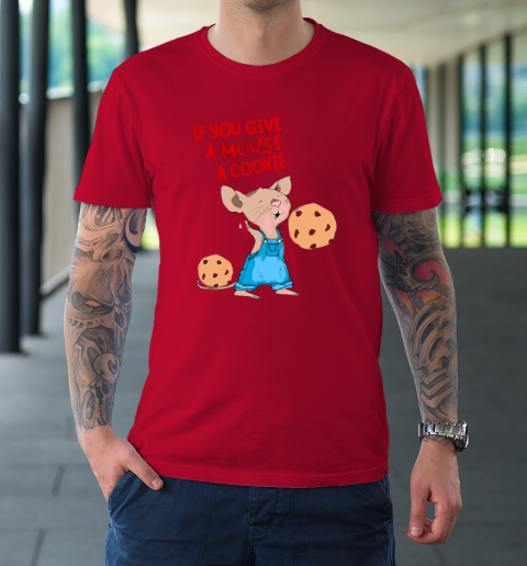 If You Give A Mouse A Cookie T-Shirt 6