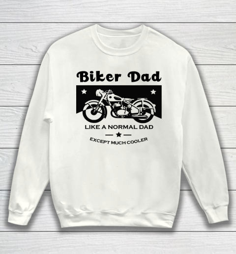 Father's Day Funny Gift Ideas Apparel  Biker Dad Sweatshirt