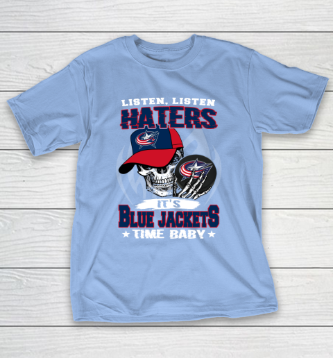 Listen Haters It is JACKETS Time Baby NHL T-Shirt 10