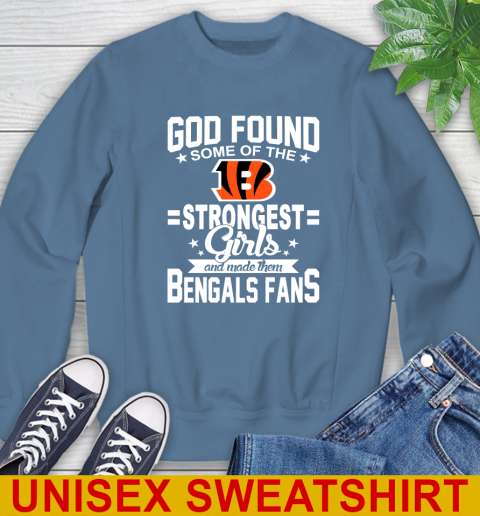 Cincinnati Bengals NFL Football God Found Some Of The Strongest Girls Adoring Fans Sweatshirt 10