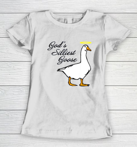 God's Silliest Goose Women's T-Shirt