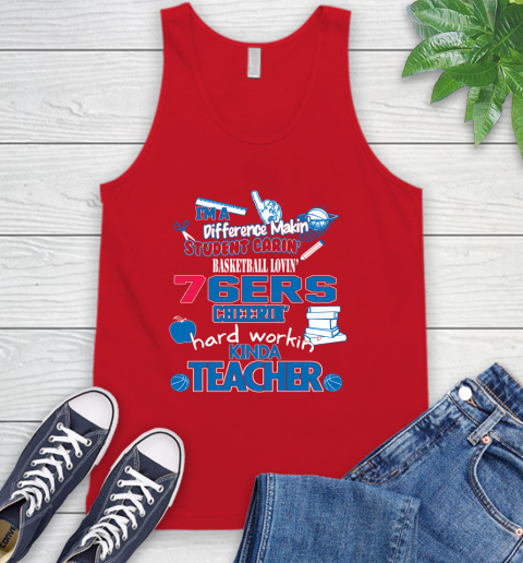 Philadelphia 76ers NBA I'm A Difference Making Student Caring Basketball Loving Kinda Teacher Tank Top 5