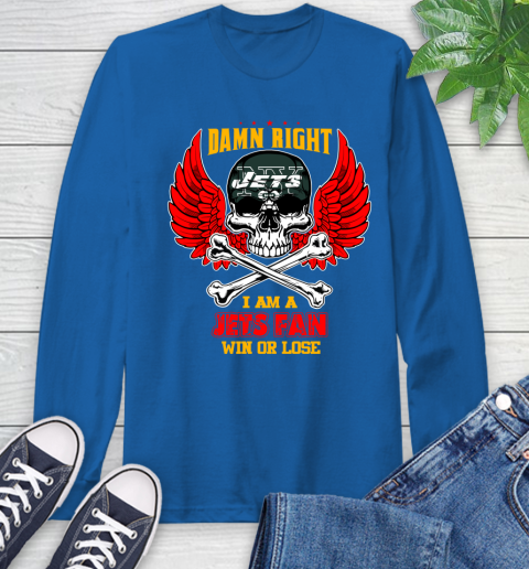 NFL Damn Right I Am A New York Jets Win Or Lose Skull Football Sports (1) Long Sleeve T-Shirt 10