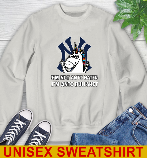 New York Yankees MLB Baseball Unicorn I'm Not Anti Hater I'm Anti Bullshit Sweatshirt 12