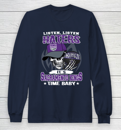 Listen Haters It is KINGS Time Baby NBA Long Sleeve T-Shirt 2