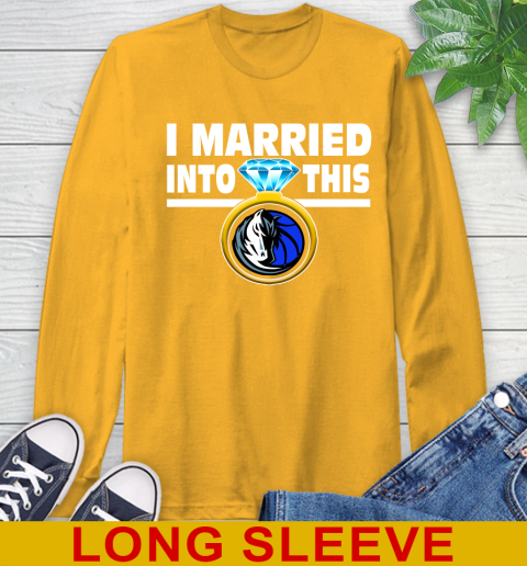 Dallas Mavericks NBA Basketball I Married Into This My Team Sports Long Sleeve T-Shirt 2