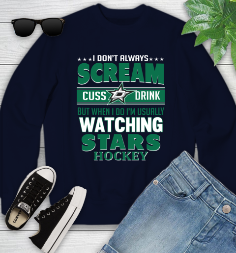 Dallas Stars NHL Hockey I Scream Cuss Drink When I'm Watching My Team Youth Sweatshirt 2