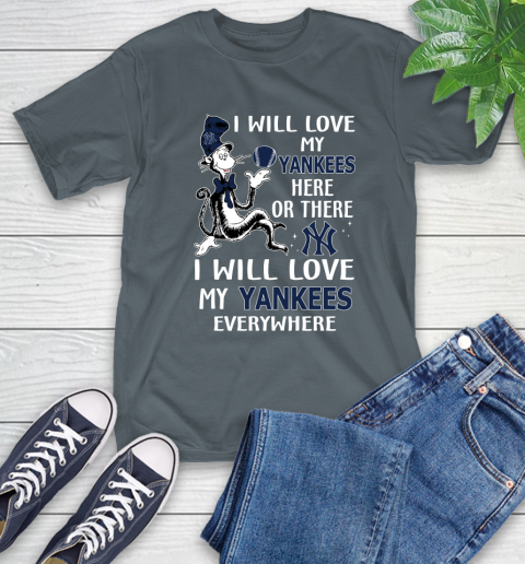 MLB Baseball New York Yankees I Will Love My Yankees Everywhere Dr Seuss Shirt T-Shirt 7