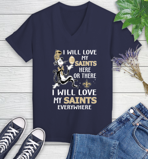 NFL Football New Orleans Saints I Will Love My Saints Everywhere Dr Seuss Shirt Women's V-Neck T-Shirt 10