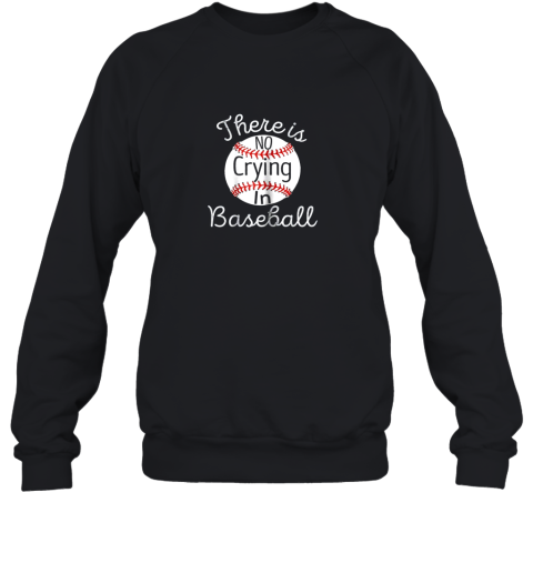 There Is No Crying In Baseball Little Legue Tball Sweatshirt