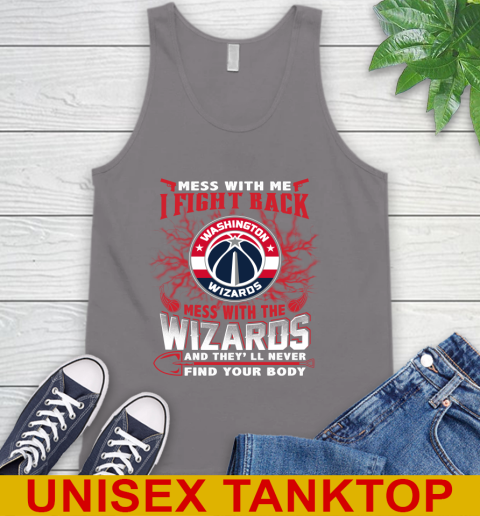 NBA Basketball Washington Wizards Mess With Me I Fight Back Mess With My Team And They'll Never Find Your Body Shirt Tank Top - Image 7