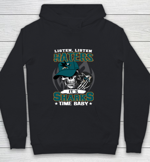 Listen Haters It is SHARKS Time Baby NHL Youth Hoodie