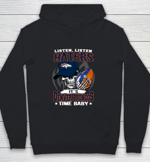 Listen Haters It is BRONCOS Time Baby NFL Youth Hoodie