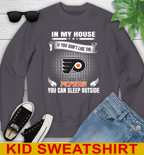 Philadelphia Flyers NHL Hockey In My House If You Don't Like The Flyers You Can Sleep Outside Shirt Youth Sweatshirt 5