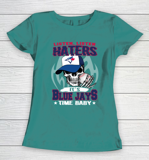 Listen Haters It is BLUE JAYS Time Baby MLB Women's T-Shirt 10