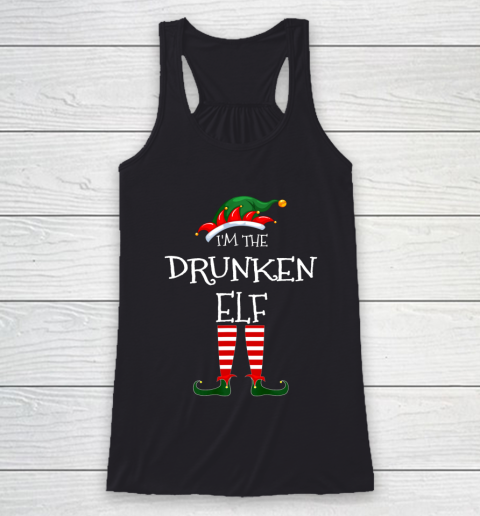 I m The Drunken Elf Matching Family Unique Christmas Gifts Racerback Tank
