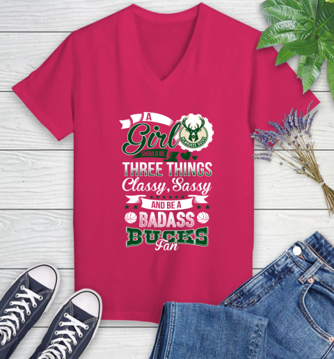 Milwaukee Bucks NBA A Girl Should Be Three Things Classy Sassy And A Be Badass Fan Women's V-Neck T-Shirt 9