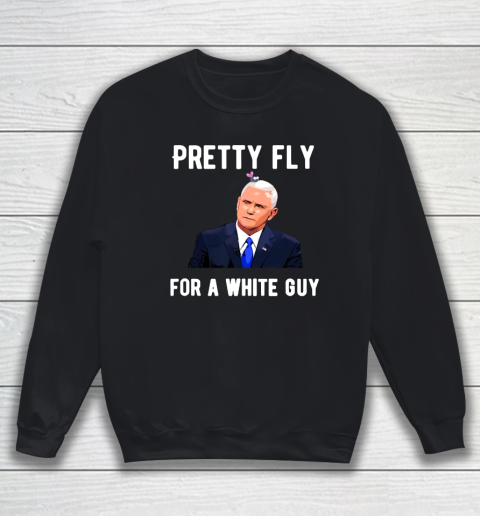Pretty Fly For A White Guy Sweatshirt