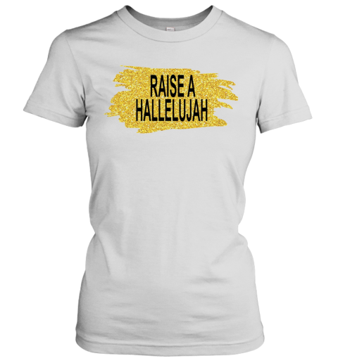 Raise A Hallelujah Women's T-Shirt