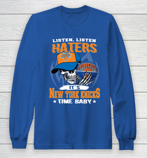 Listen Haters It is KNICKS Time Baby NBA Long Sleeve T-Shirt 6