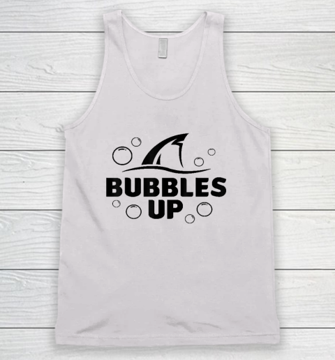 Bubbles Up shirt funny Shark Bubbles Up Tank Top