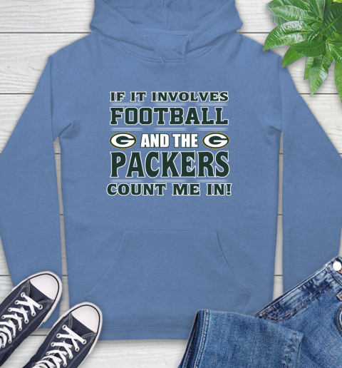 NFL If It Involves Football And The Green Bay Packers Count Me In Sports Hoodie 11