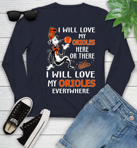 MLB Baseball Baltimore Orioles I Will Love My Orioles Everywhere Dr seuss Shirt Youth Long Sleeve 2