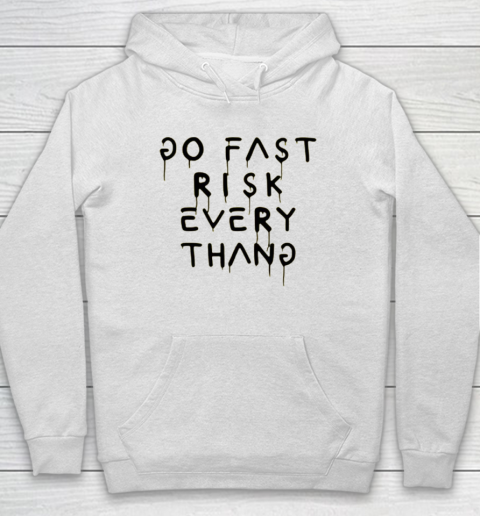 Go Fast Risk Everything Hoodie