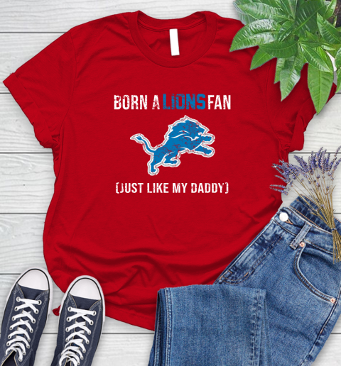 NFL Detroit Lions Football Loyal Fan Just Like My Daddy Shirt Women's T-Shirt 11