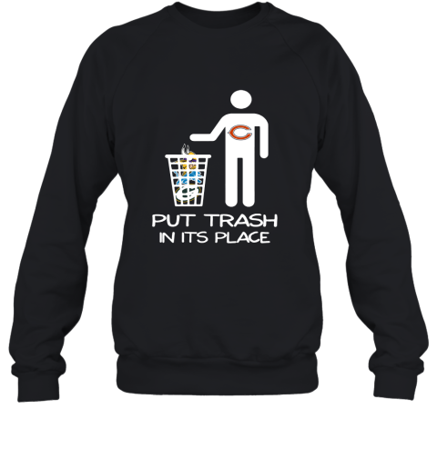 Chicago Bears Put Trash In Its Place Funny NFL Sweatshirt