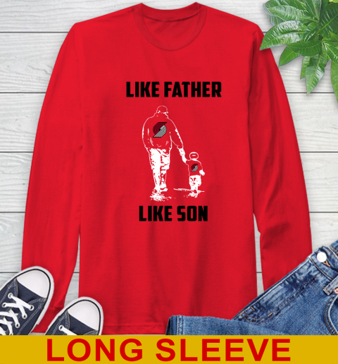 Potland Trail Blazers NBA Basketball Like Father Like Son Sports Long Sleeve T-Shirt 12