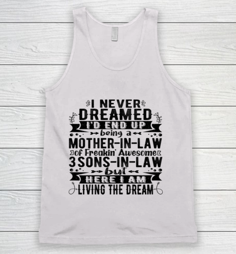 Womens I Never Dreamed I d End Up Being A Mother in Law 3 Sons T Shirt.62S9TJUMC1 Tank Top