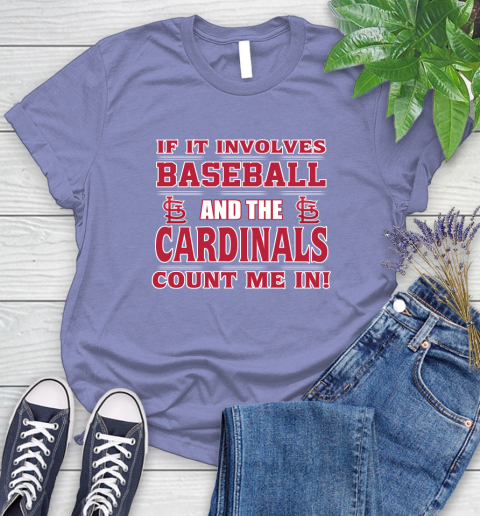 MLB If It Involves Baseball And St.Louis Cardinals Count Me In Sports Women's T-Shirt 11