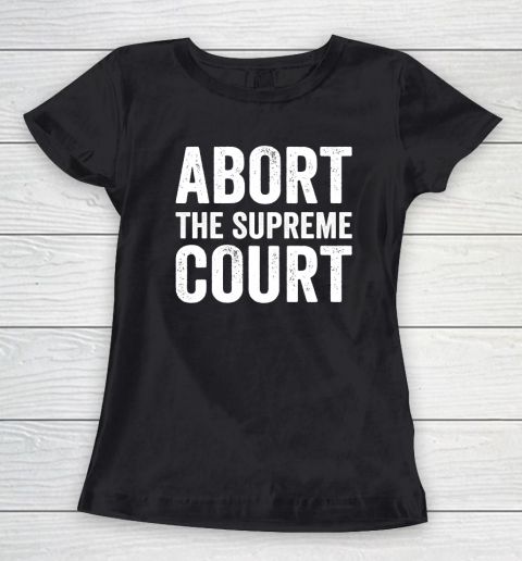 Abort The Supreme Court Women's T-Shirt
