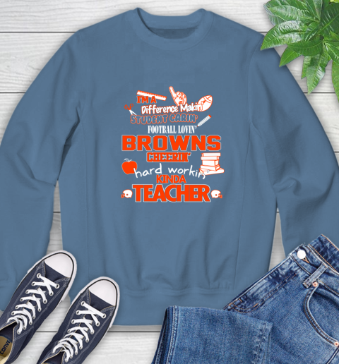 Cleveland Browns NFL I'm A Difference Making Student Caring Football Loving Kinda Teacher Sweatshirt 8