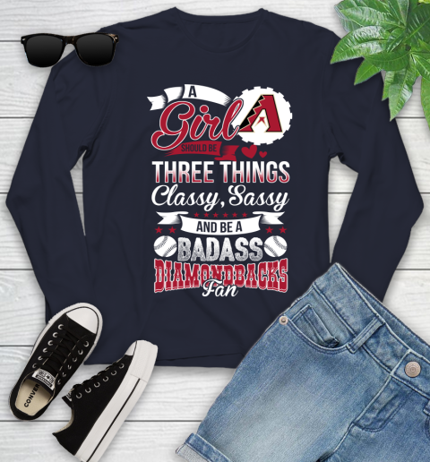 Arizona Diamondbacks MLB Baseball A Girl Should Be Three Things Classy Sassy And A Be Badass Fan Youth Long Sleeve 2