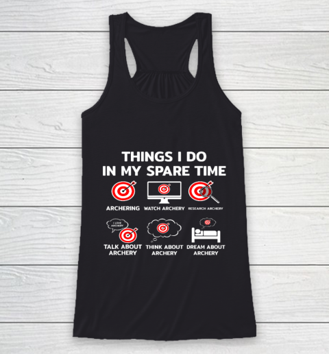 Things I Do In My Spare Time Archery Funny Bow Archer Gift Racerback Tank