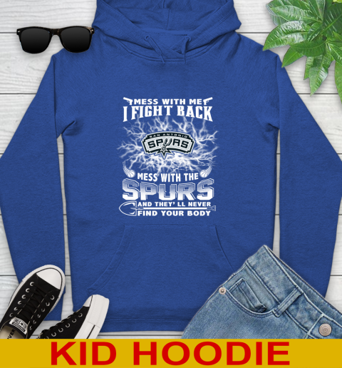 NBA Basketball San Antonio Spurs Mess With Me I Fight Back Mess With My Team And They'll Never Find Your Body Shirt Youth Hoodie 10