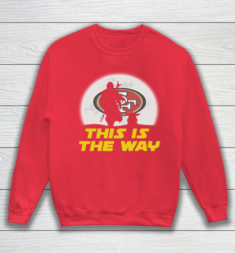 San Francisco 49ers NFL Football Star Wars Yoda And Mandalorian This Is The Way Sweatshirt 7