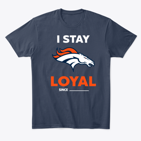 uu0d denver broncos i stay loyal classic t shirt 2 front navy