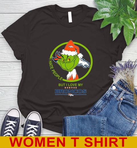 Denver Broncos NFL Christmas Grinch I Hate People But I Love My Favorite Football Team Women's T-Shirt 8