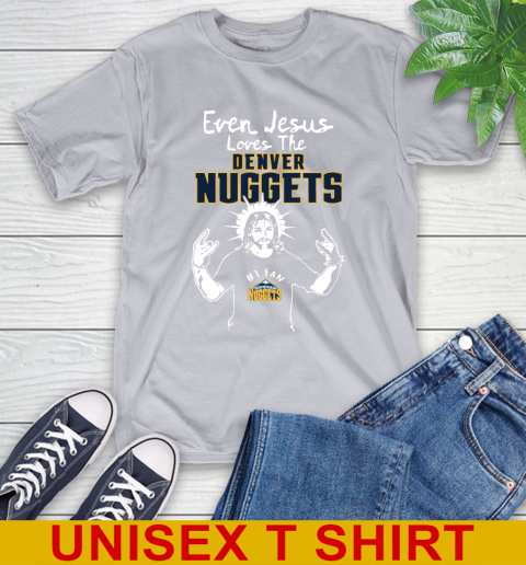 Denver Nuggets NBA Basketball Even Jesus Loves The Nuggets Shirt T-Shirt 5