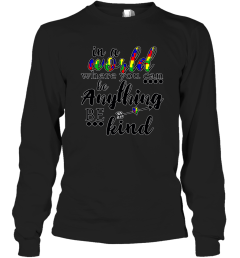 In A World Where You Can Be Anything Be Kind Sweatshirt Line1 Long Sleeve