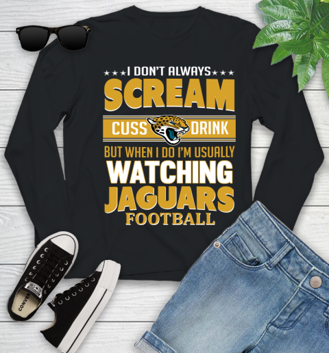 Jacksonville Jaguars NFL Football I Scream Cuss Drink When I'm Watching My Team Youth Long Sleeve