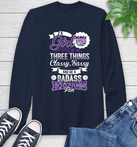 Sacramento Kings NBA A Girl Should Be Three Things Classy Sassy And A Be Badass Fan Long Sleeve T-Shirt 4 Sacramento Kings NBA A Girl Should Be Three Things Classy Sassy And A Be Badass Fan Long Sleeve T-Shirt - Image 4