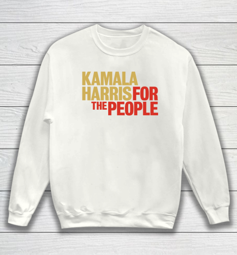 Kamala Harris For The People Sweatshirt 2